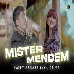 Download Lagu Happy Asmara - Mister Mendem feat Delva Terbaru