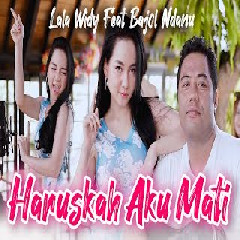 Download Lagu Lala Widy - Haruskah Aku Mati feat Bajol Ndanu Terbaru