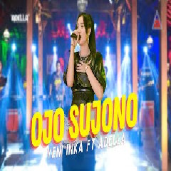 Download Lagu Yeni Inka - Ojo Sujono feat Adella Terbaru