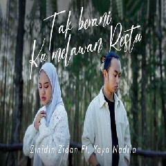 Download Lagu Zinidin Zidan - Tak Berani Ku Melawan Restu Ft Yaya Nadila Terbaru
