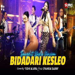 Download Lagu Ochi Alvira - Bidadari Kesleo Ft Syahiba Saufa Terbaru