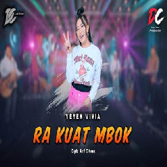 Download Lagu Yeyen Vivia - Ra Kuat Mbok DC Musik Terbaru