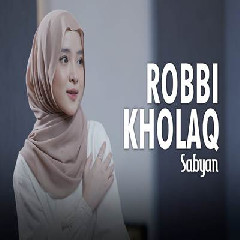 Download Lagu Sabyan - Robbi Kholaq Terbaru
