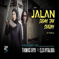 Download Lagu Thomas Arya - Jalan Sudah Tak Searah Ft Elsa Pitaloka Terbaru