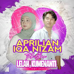 Download Lagu Aprilian & Iqa Nizam - Tak Akan Lelah Kumenanti Terbaru